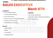 Lowongan Kerja Sales Executive Bank BTN di 2026 – PT Anugerah Rekanan Bersama (ARB)