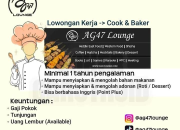 Lowongan Kerja Cook & Baker di AG47 Lounge: Peluang Karir Kuliner Terbaru