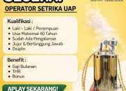 Lowongan Kerja Operator Setrika Uap di Raja Gos 2026